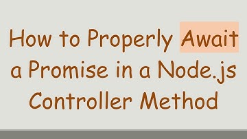 How to Properly Await a Promise in a Node.js Controller Method