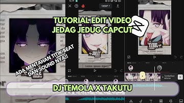 Tutorial Edit Video Jedag Jedug Capcut DJ TEMOLA X TAKUTU