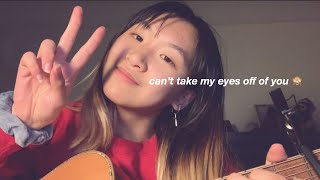 can't take my eyes off you (cover)