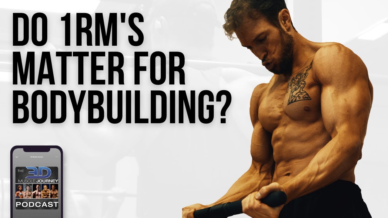 Does Your 1RM Matter for Bodybuilding? YouTube