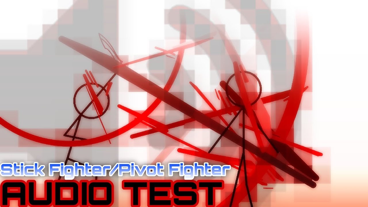 Audio Test (Sound Effect) || Stick Fighter/Pivot Fighter 