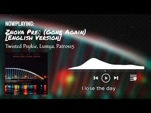 Twisted Psykie, Lumya, Patros15 - Znova Preč (Gone Again) [English Version]