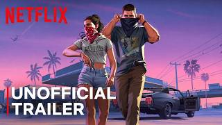 Grand Theft Auto VI: An Extended Look (Netflix Trailer)