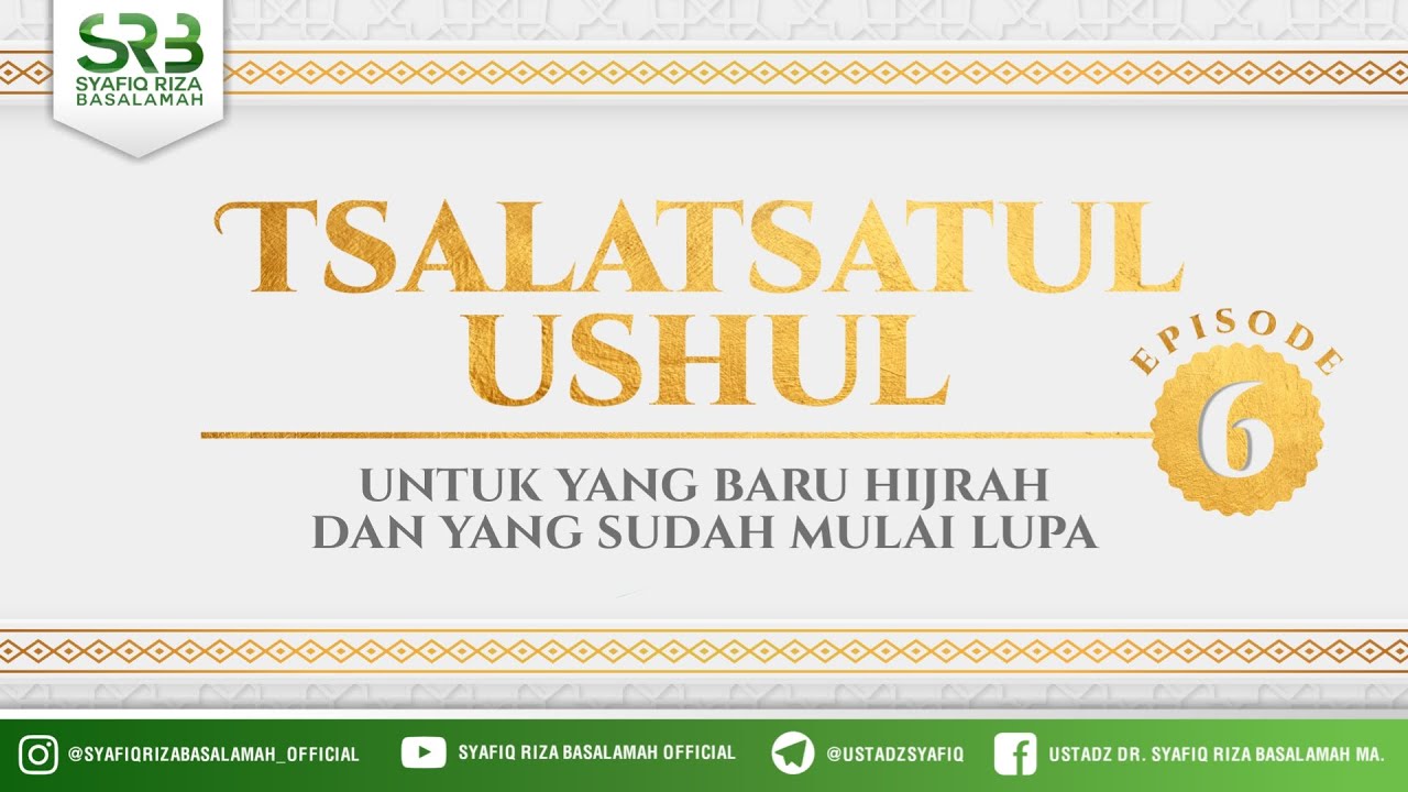 Tsalatsathul Ushul #6 - Ustadz Dr Syafiq Riza Basalamah, M.A