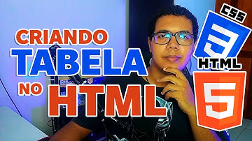 COMO CRIAR UMA TABELA EM HTML | CURSO HTML/CSS/JS