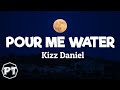 Kizz Daniel - Pour Me Water (official lyrics video)