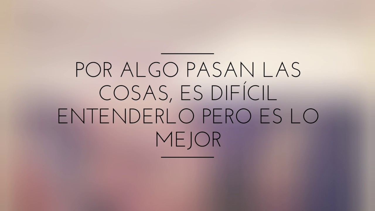 Por algo pasan las cosas, es difícil entenderlo pero es lo mejor - YouTube