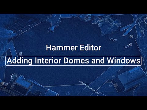 Source 2 101 - Hammer Crash Course #3 : Adding interior domes and windows