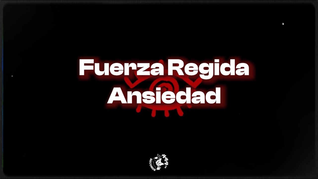 FUERZA REGIDA - Ansiedad (letra / lyrics)