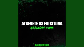 Atrevete Vs Frikitona (Arrocha Funk Version)