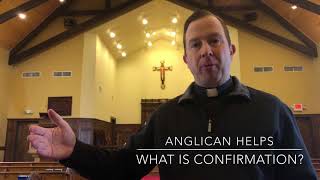 Anglican Helps: What is Confirmation?
