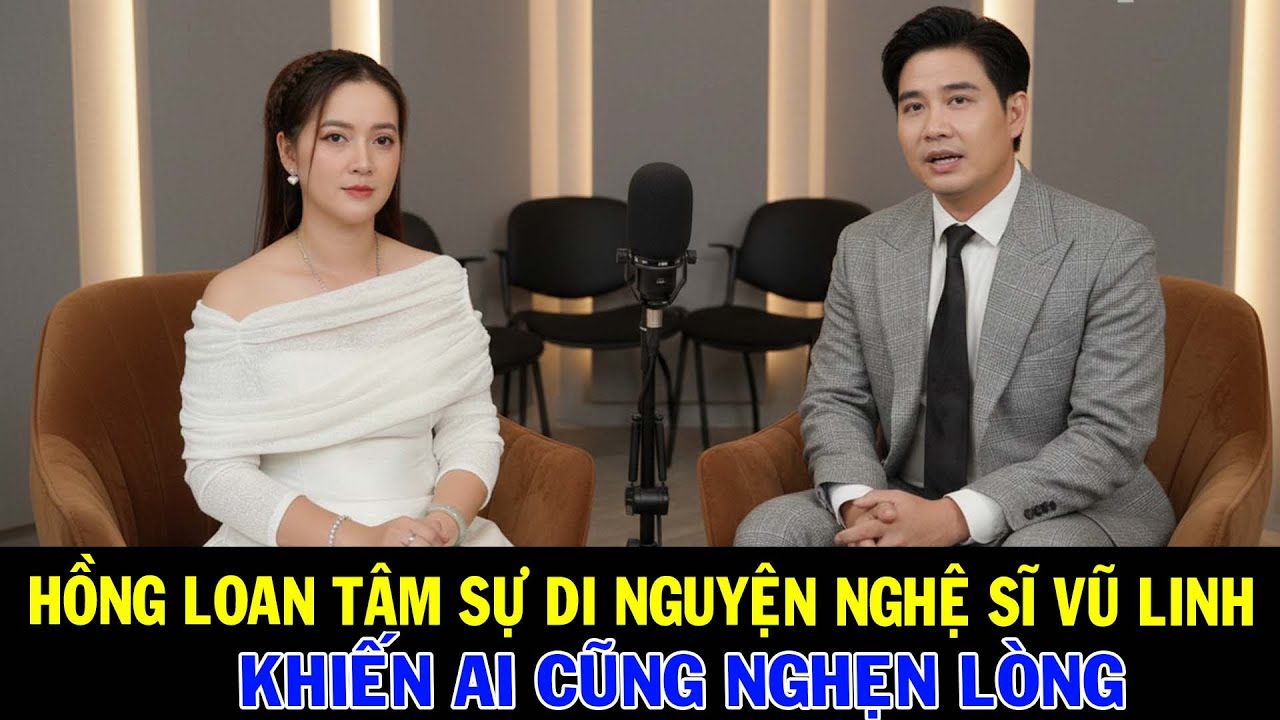 Hồng Loan Lần Đầu Kể Hết: Di Nguyện Sau Cùng Của Ba Vũ Linh Và Góc Khuất Nợ Ân Tình Một Đời