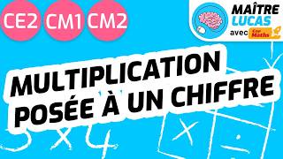Les multiplications posées à 1 chiffre CE2 - CM1 - CM2 - Cycle 3 - Maths Les multiplications posées à 1 chiffre CE2 - CM1 - CM2 - Cycle 3 - Maths
