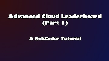 Advanced Cloud Leaderboard Part 1 - A RokCoder Scratch Tutorial