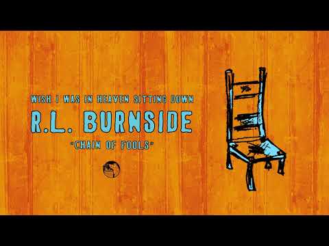 R.L. Burnside - Chain of Fools (Official Audio)