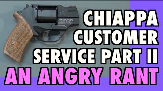 Chiappa Customer Service: Part Two (Angry Rant)