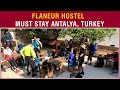 Flaneur Hostel BEST PLACE TO STAY IN ANTALYA, TURKEY. MUST STAY PLACE IN ANTALYA IN BUDGET.