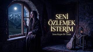 Seni Özlemek İsterim Kadim Seslerin Özlemi