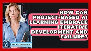 How Can Project-based AI Learning Embrace Iterative Development And Failure?