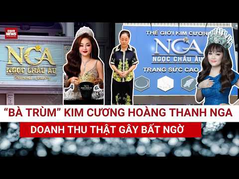 Bất ngờ doanh thu kim cương Ngọc Châu Âu, hành trình 20 năm và cái kết của Hoàng Thanh Nga