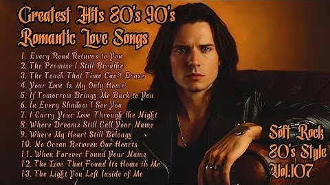 Greatest Hits 70s 80s 90s Romantic Love Songs| Soft Rock Ballads | Your Love Is My Only Home Vol.107
