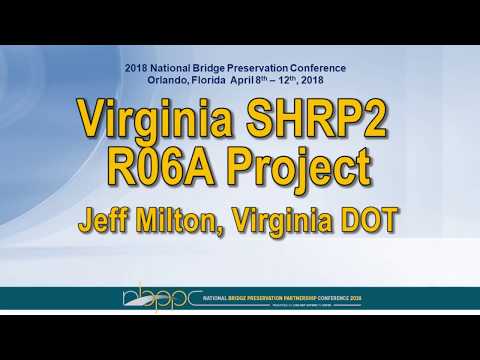 Virginia SHRP2 R06A Project Jeff Milton, Virginia DOT 2018-04-11 Session A8-1