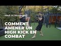 Skills  drills  ep 16  comment amener un highkick en combat nadi al moussaoui