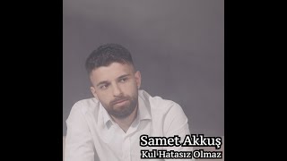 Samet Akkuş - Kul Hatasız Olmaz [Video ] (© 2022 Akademi Müzik Prodüksiyon) Resimi