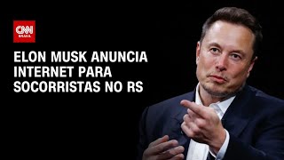 Elon Musk Anuncia Internet Para Socorristas No Rs Bastidores Cnn