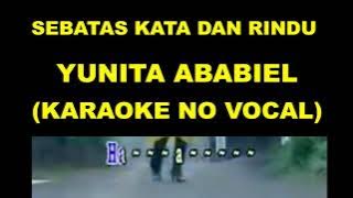 SEBATAS KATA DAN RINDU - YUNITA ABABIEL (KARAOKE NO VOCAL)