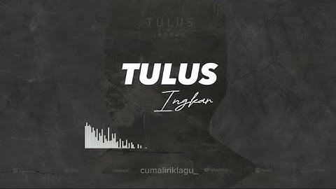 TULUS - Ingkar ( Lirik Lagu ) #liriklaguindonesia #tulus #ingkar