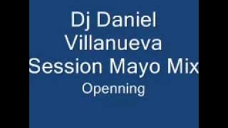 Dj Daniel Villanueva Openning Session Mayo Mix