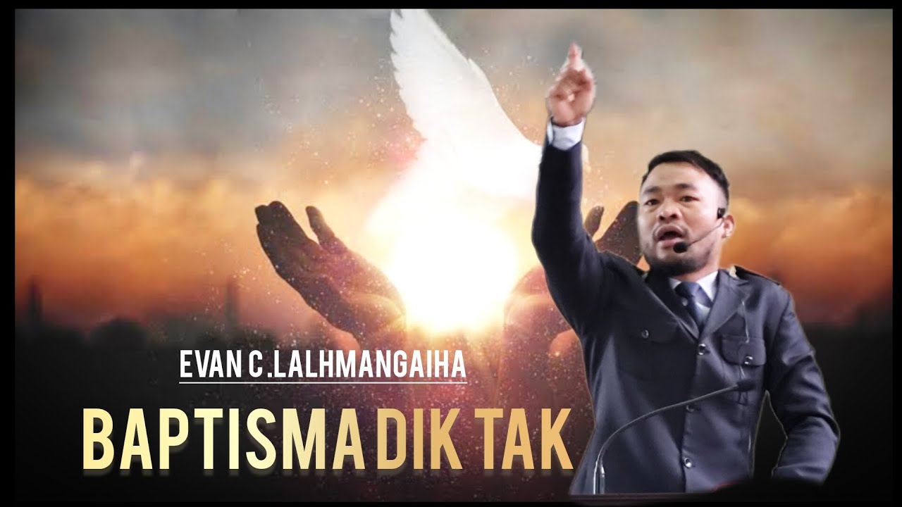 Baptisma Dik Tak||Evan C Lalhmangaiha Speaker Nazarit Team