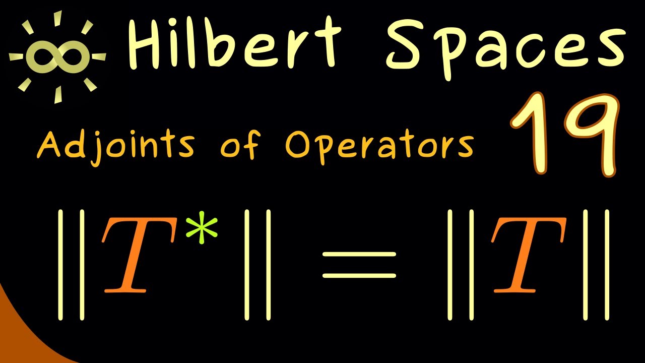 Hilbert Spaces 19 | Properties of the Adjoint [dark version]