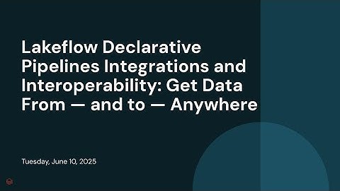 Lakeflow Declarative Pipelines Integrations and Interoperability: Get Data From — and to — Anywhere