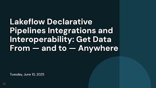 Lakeflow Declarative Pipelines Integrations and Interoperability: Get Data From — and to — Anywhere