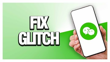 How To Fix WeChat App Glitch | Final Solution
