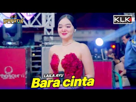Bara cinta - Laila Ayu - Simpatik music - Mina Bahari Rembang - KLK Audio