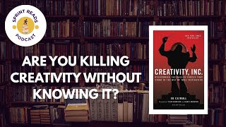 Are You Killing Creativity?  |  Creativity Inc by Ed Catmull  |  Book Summary