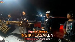 Ngamen Malam_NGIKHLASAKEN_PKR Anjatan Angklung