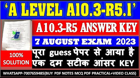 A LEVEL a10.3-r5.1 Answer Key 7 august Paper पूरा guess पेपर से आया है एक दम सटीक आंसर SOLUTION 2023