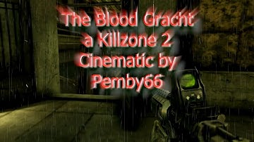 Killzone 2 - The Blood Gracht - a Killzone 2 Cinematic by Pemby66