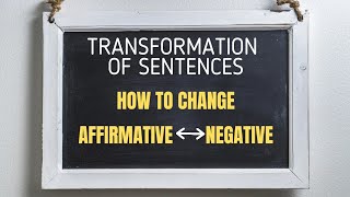 Affirmative to Negative to Affirmative | Transformation of Sentences | English Grammar