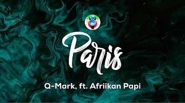 Q-Mark & TpZee - Paris (Lyrics) feat. Afriikan Papi  "Ay thina masishada siyeParis"