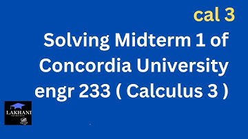 Solving Past Midterm 1 of Concordia University engr 233 ( Calculus 3 )