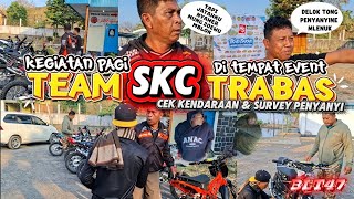 PERSIAPAN PAGI DIAREA TRABAS|| BLT47 SIAP MELUNCUR
