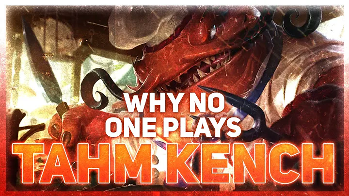 Why NO ONE Plays: Tahm Kench (League of Legends)