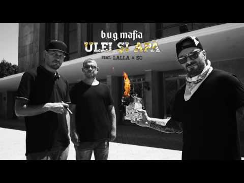 B.U.G. Mafia - Ulei Si Apa (feat. Lalla & So)