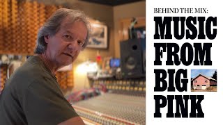 Crafting a Captivating Dolby Atmos Mix: Bob Clearmountain on 'Music From Big Pink'