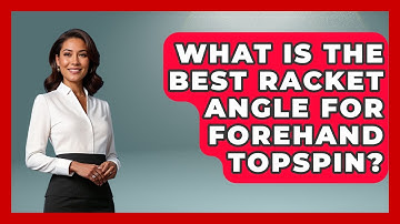 What Is The Best Racket Angle For Forehand Topspin? - Ping Pong Prodigy